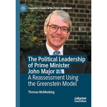 Imagem de The Political Leadership of Prime Minister John Major: A Reassessment Using the Greenstein Model