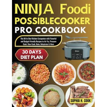 Imagem de Ninja Foodi Possible Cooker Pro Cookbook: The All-In-One Kitchen Companion with Flavorful and Budget-Friendly Recipes to Air Fry, Pressure Cook, Slow Cook, Bake, Dehydrate & More