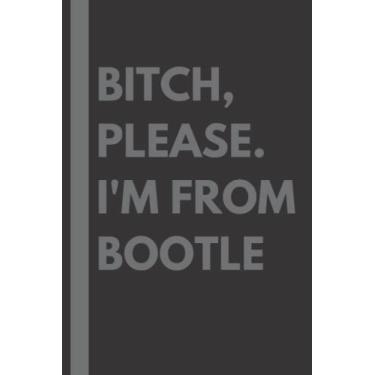 Imagem de Bitch, Please. I'm From Bootle: A Vulgar Adult Composition Notebook for a Native Bootle Resident - 6x9 inches
