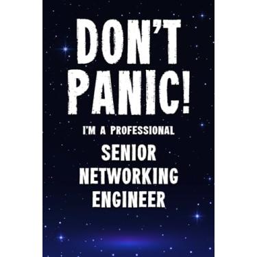 Imagem de Don't Panic! I'm A Professional Senior Networking Engineer: Customized 100 Page Lined Notebook Journal Gift For A Busy Senior Networking Engineer : Far Better Than A Throw Away Greeting Card.
