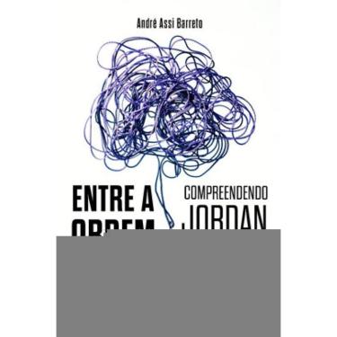 Imagem de Entre A Ordem E O Caos: Compreendendo Jordan Peterson