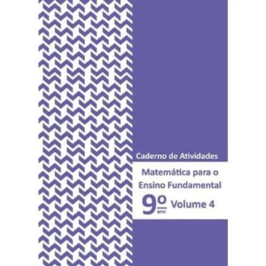 Imagem de Matemática para o Ensino Fundamental - Caderno de Atividades 9º ano Vol. 4