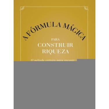 Imagem de A Fórmula Mágica Para Construir Riqueza - 1ª Edição 2023