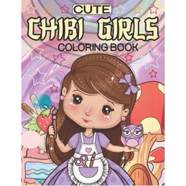 Imagem de Cute Chibi Girls Coloring Book: Kawaii Chibi Girls Japanese Manga Drawings And Cute Anime Character Coloring Pages For Kids And Adults