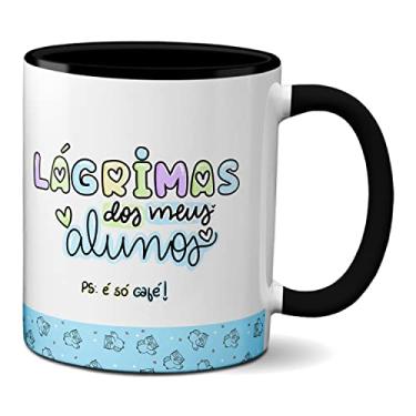 Imagem de Caneca Feliz Dia Professores Lágrima Dos Meus Alunos É Café (Preta)