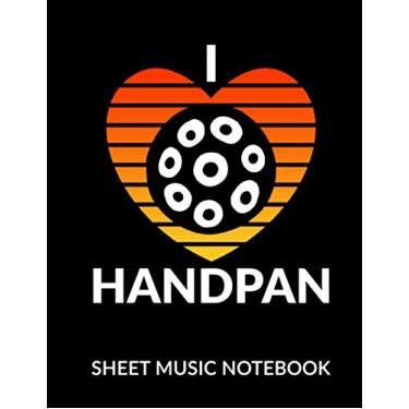 Imagem de I Love Handpan - Sheet Music Notebook: Blank 10 Staves, 120 Pages Music Manuscript for Handpan Musicians