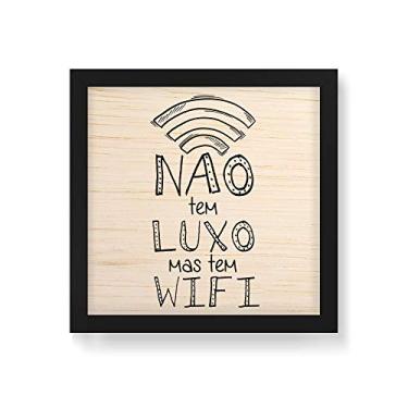 Imagem de Arte Maníacos Quadro Decorativo em Madeira Não Tem Luxo Mas Tem WIFI - 30x30cm (Moldura caixa em laca preta)