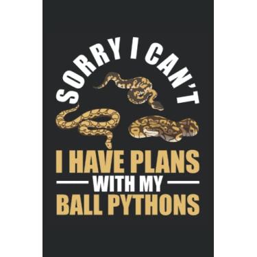 Imagem de Sorry I Cant I Have Plans With My Ball Python: Notebook de l'amant de serpent |Boa journal |Cadeau d'ordinateur portable de Pet Reptiles