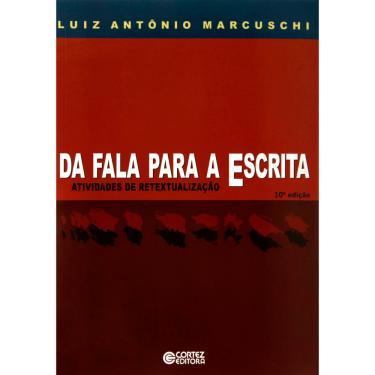 Imagem de Livro - Da Fala Para a Escrita: Atividades de Retextualização - Luiz Antônio Marcuschi