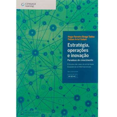 Imagem de Livro - Estratégia, Operações e Inovação: Paradoxo do Crescimento - Hugo Ferreira Braga Tadeu e Fabian Ariel Salum