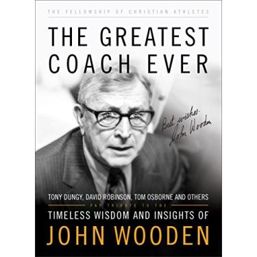 Imagem de The Greatest Coach Ever (The Heart of a Coach Series): Timeless Wisdom and Insights of John Wooden (English Edition)
