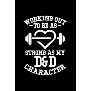 Imagem de Working Out To Be As Strong As My D&D Character: Blank Line Journal for funny workout lover, Dungen Master, D and D, Workout, funny Workout, Geek, Nerdy, Mens