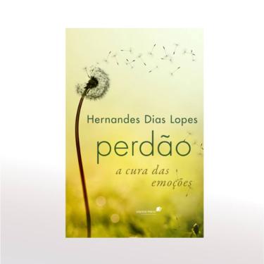 Imagem de Perdão a Cura das Emoções - Hernandes Dias Lopes