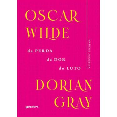 Imagem de Oscar Wilde – Dorian Gray: Da Perda, Da Dor, Do Luto - Vol. 1
