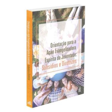 Imagem de Orientação para a Ação Evangelizadora Espírita da Juventude: Subsídios