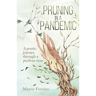 Imagem de Pruning in a Pandemic: A poetic journey through a perilous time