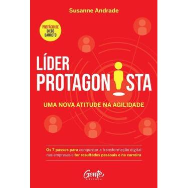 Imagem de Líder Protagonista: Uma Nova Atitude Na Agilidade - Os 7 Passos Para C