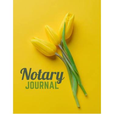 Imagem de Notary Journal: 8.5x11 Large Notarial Logbook / With 200 Numbered Pages - Two Records Logs Per Page / 400 Records / Yellow Tulip Floral Art on Modern Yellow / Ledger Book Gift For Signing Agents