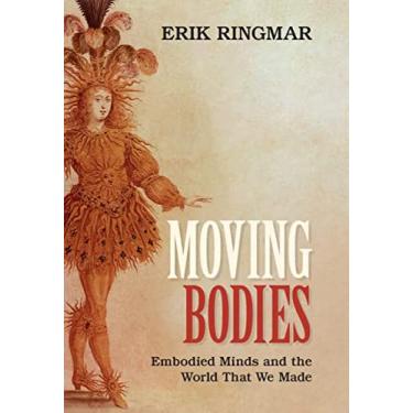 Imagem de Moving Bodies: Embodied Minds and the World That We Made