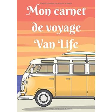 Imagem de Mon carnet de voyage Van Life: Mon carnet de voyage en van, agenda quotidien, organiseur, planning complet à remplir avec espace pour les dates, lieux, météo, aventures et photos