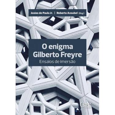 Imagem de O Enigma Gilberto Freyre - Ensaios De Imersão - Cepe Editora