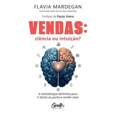 Imagem de Vendas: Ciência Ou Intuição? - A Metodologia Definitiva Para Ir Direto Ao Ponto E Vender Mais