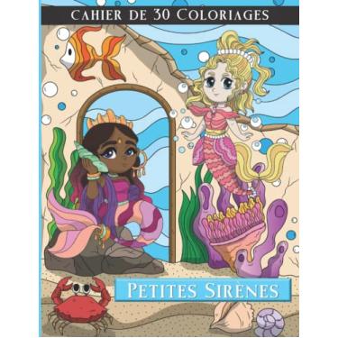 Imagem de Cahier de 30 coloriages Petites Sirènes: Charmant livre de coloriage sur le thème des sirènes pour enfants et préados de 6 à 12 ans- Jolie idée cadeau pour une petite (ou grande) fille- Grand format