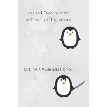 Imagem de You Just Triggered My Fight-Or-Flight Response Journal: Funny Blank Lined Gag Gift Journal For Family & Friends