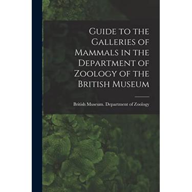 Imagem de Guide to the Galleries of Mammals in the Department of Zoology of the British Museum
