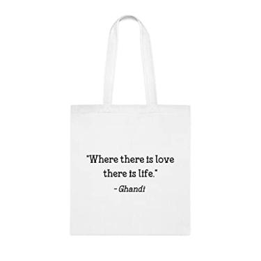Imagem de Where There Is Love There Is Life Sacola Gandi, presente divertido, bolsa de ombro, bolsas reutilizáveis, ideia de presente de cesta de Natal de aniversário, Branco