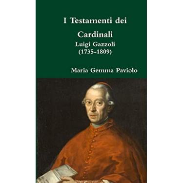 Imagem de I Testamenti dei Cardinali: Luigi Gazzoli (1735-1809)