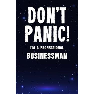 Imagem de Don't Panic! I'm A Professional Businessman: Customized 100 Page Lined Notebook Journal Gift For A Busy Businessman : Far Better Than A Throw Away Greeting Card.