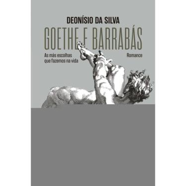 Imagem de Goethe e Barrabás - As más escolhas que fazemos na vida