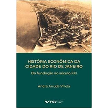Imagem de História Econômica da Cidade do Rio de Janeiro - Da Fundação ao Século