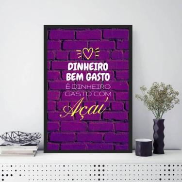 Imagem de Quadro Dinheiro Bem Gasto É Dinheiro Com Açaí 24X18Cm Preta
