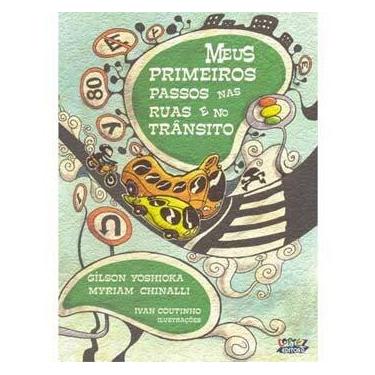 Imagem de Livro - Meus Primeiros Passos nas Ruas e no Trânsito - Gílson Yoshioka e Myriam Chinalli