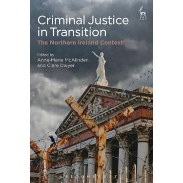 Imagem de Criminal Justice in Transition: The Northern Ireland Context