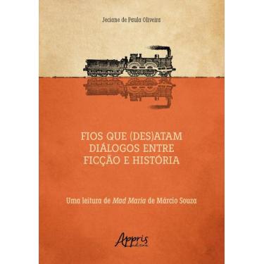 Imagem de Livro - Fios que (Des)atam Diálogos entre Ficção e História uma Leitur