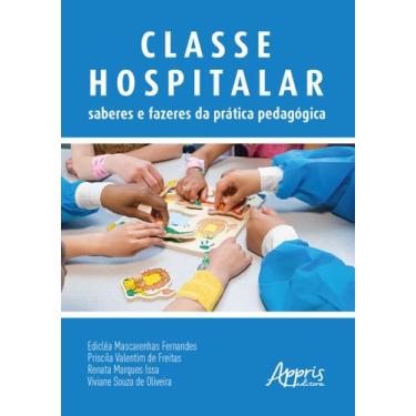 Imagem de Livro - Classe hospitalar: saberes e fazeres da prática pedagógica