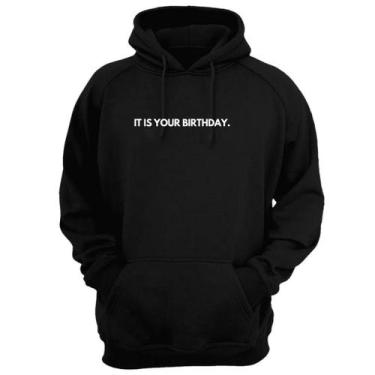 Imagem de Blusa Moletom Capuz Frase It Is Your Birthday Criativa - Loja Click Ca
