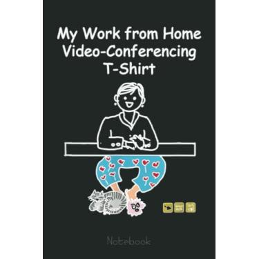 Imagem de My Work from Home Video-Conferencing w Cat Funny Trendy Notebook: Funny Notebook Gift - Lined Journal 6x9 inches - Funny Gifts For Co-workers, Friends and Family