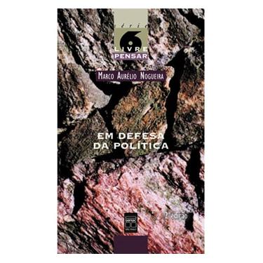 Imagem de Livro - Em Defesa da Política - Volume 6 - Marco Aurélio Nogueira 