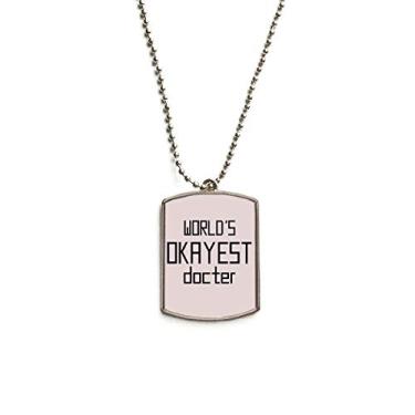 Imagem de DIYthinker Colar com pingente de identificação de cão World's Okayest Doctor Best Citação em aço inoxidável