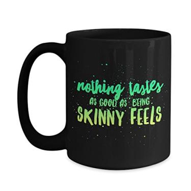 Imagem de Caneca de café divertida Nothing tastes as Good as Being Skinny Feels ideia de presente