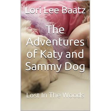 Imagem de The Adventures of Katy and Sammy Dog: Lost In The Woods (English Edition)