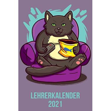 Imagem de Lehrerkalender 2021: Wochenplaner zum notieren, organisieren und planen DIN A5. Kalender/Terminkalender/Monats- / Tagesübersicht/Kontakt- / Geburtstags listen/faul Katze Liebhaber