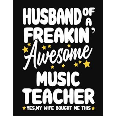 Imagem de Husband of a Freakin' Awesome Music Teacher yes,my Wife bought me this: Teacher notebook journal funny Music Teacher gift for Him,Gift for Husband Valentine or any occasion