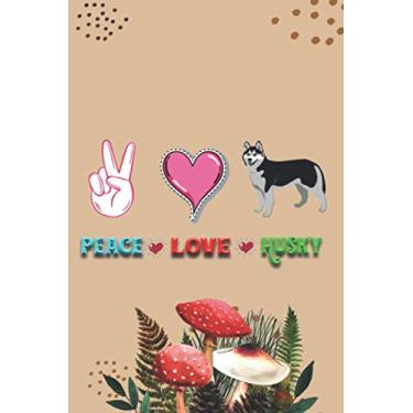 Imagem de Peace Love Husky: cute Blank Lined Journal : Siberian husky Notebooks : perfect Journals Siberian husky Gifts - gift for Siberian husky lovers.
