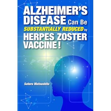 Imagem de Alzheimer's Disease Can Be Substantially Reduced by Herpes Zoster Vaccine!