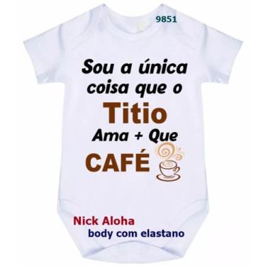 Imagem de body bebê sou a única coisa que o titio ama + que café cód 9851 - nick